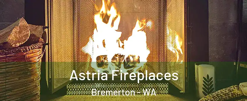 Astria Fireplaces Bremerton - WA