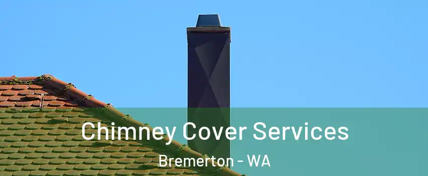  Chimney Cover Services Bremerton - WA
