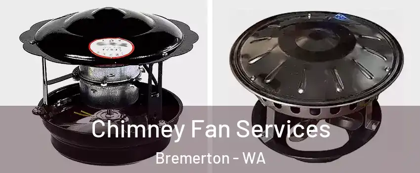  Chimney Fan Services Bremerton - WA