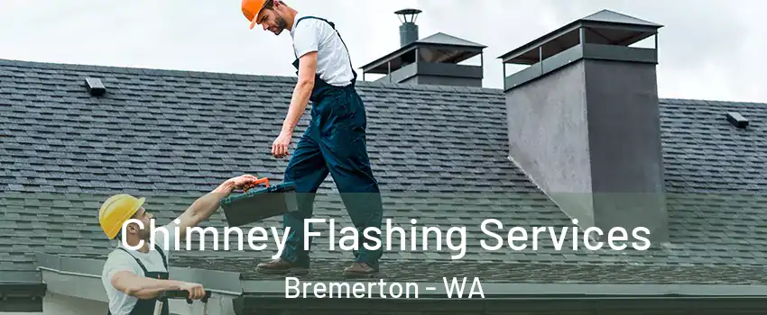  Chimney Flashing Services Bremerton - WA