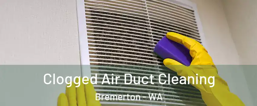  Clogged Air Duct Cleaning Bremerton - WA