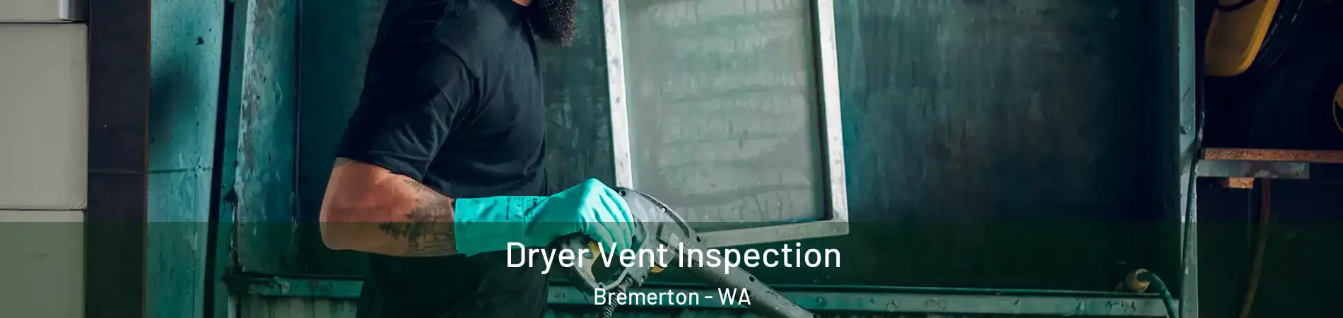  Dryer Vent Inspection Bremerton - WA