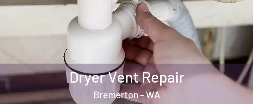  Dryer Vent Repair Bremerton - WA