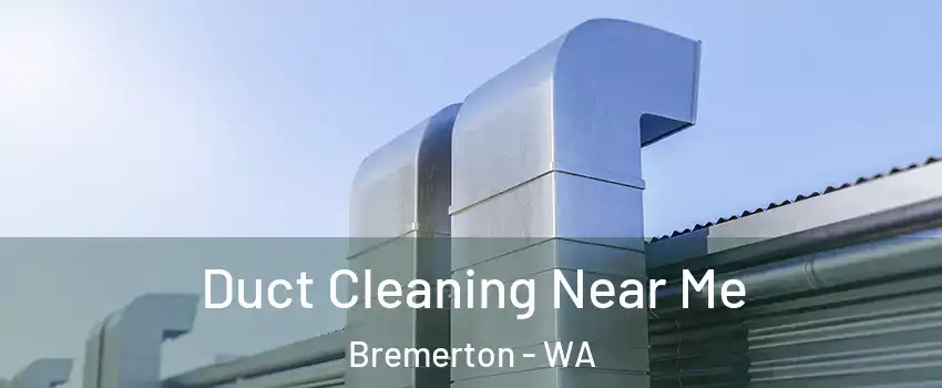  Duct Cleaning Near Me Bremerton - WA