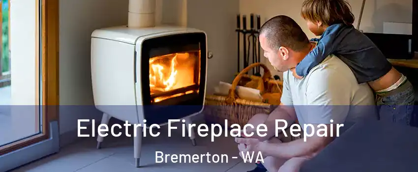  Electric Fireplace Repair Bremerton - WA