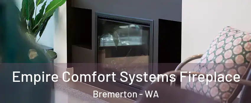  Empire Comfort Systems Fireplace Bremerton - WA