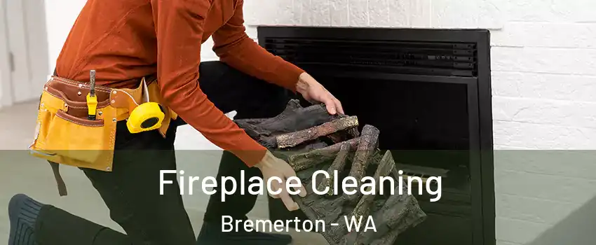  Fireplace Cleaning Bremerton - WA