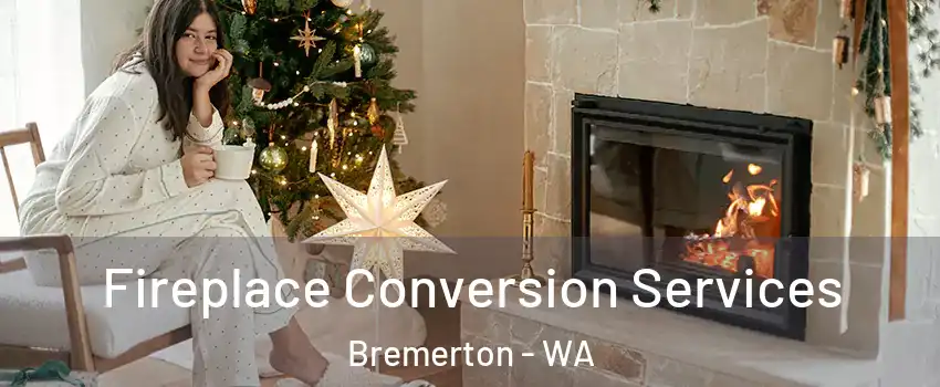 Fireplace Conversion Services Bremerton - WA