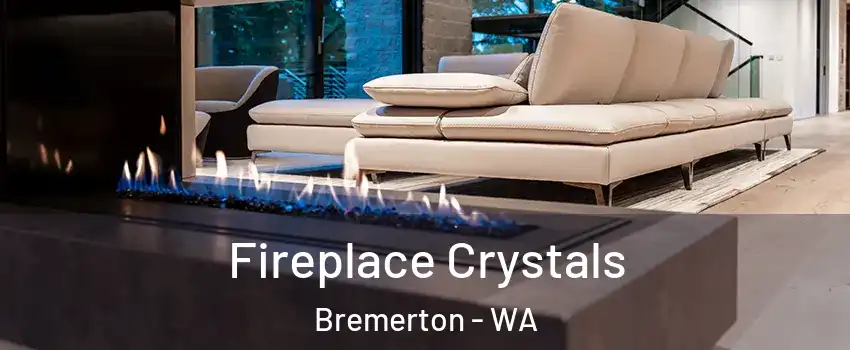  Fireplace Crystals Bremerton - WA