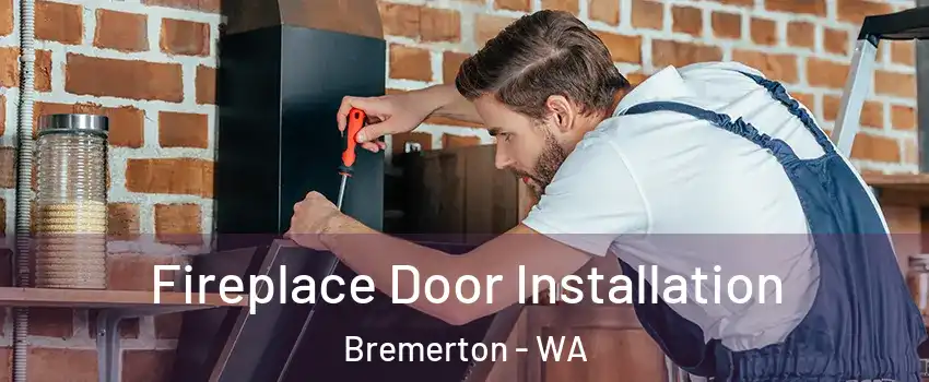  Fireplace Door Installation Bremerton - WA