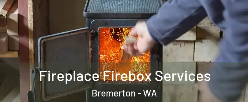  Fireplace Firebox Services Bremerton - WA