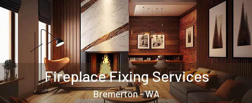  Fireplace Fixing Services Bremerton - WA