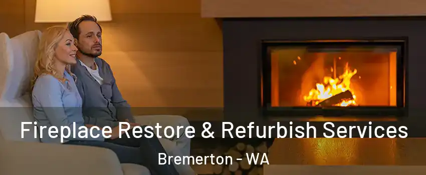  Fireplace Restore & Refurbish Services Bremerton - WA