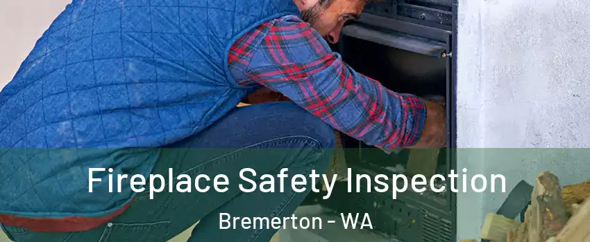  Fireplace Safety Inspection Bremerton - WA