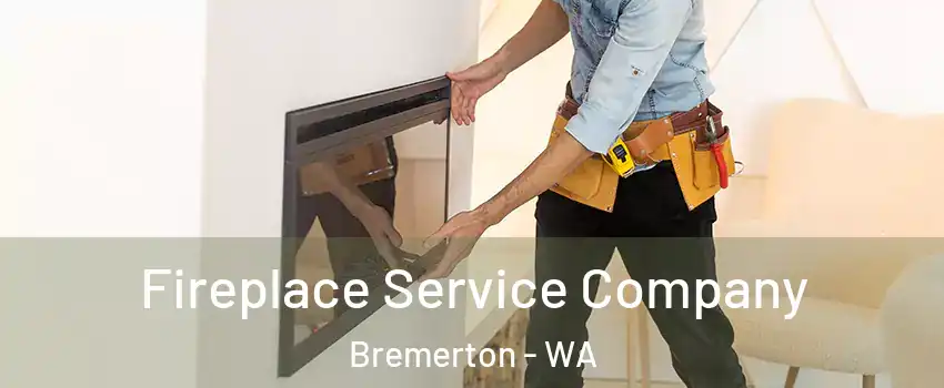  Fireplace Service Company Bremerton - WA