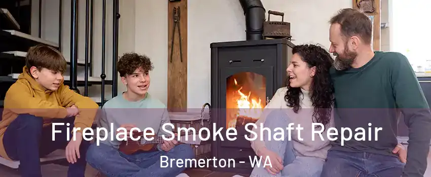  Fireplace Smoke Shaft Repair Bremerton - WA