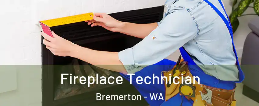 Fireplace Technician Bremerton - WA