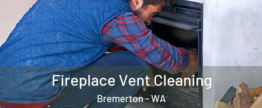  Fireplace Vent Cleaning Bremerton - WA