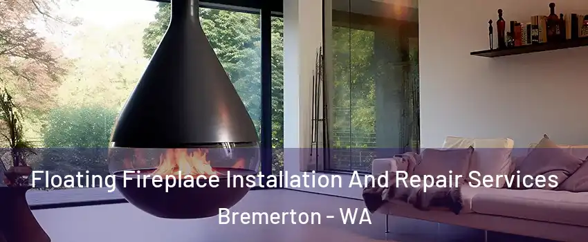  Floating Fireplace Installation And Repair Services Bremerton - WA