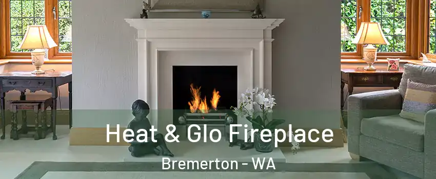  Heat & Glo Fireplace Bremerton - WA