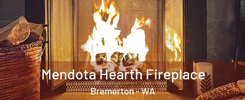  Mendota Hearth Fireplace Bremerton - WA