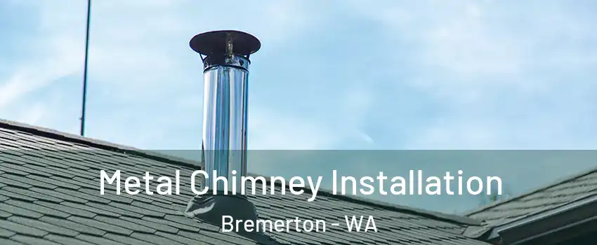  Metal Chimney Installation Bremerton - WA