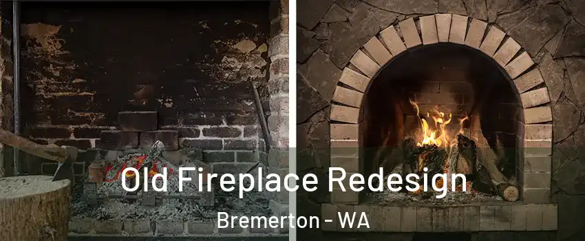  Old Fireplace Redesign Bremerton - WA
