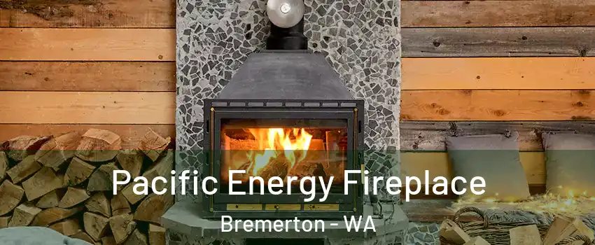  Pacific Energy Fireplace Bremerton - WA