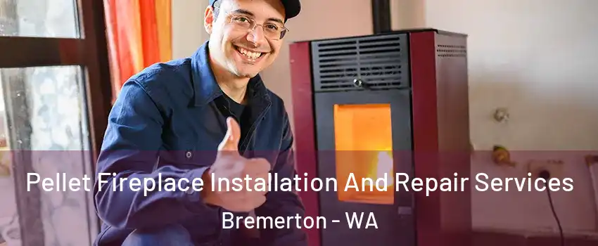  Pellet Fireplace Installation And Repair Services Bremerton - WA