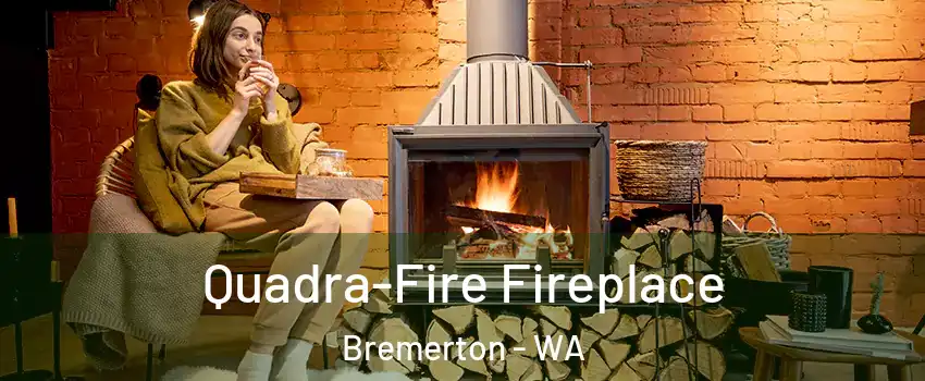 Quadra-Fire Fireplace Bremerton - WA