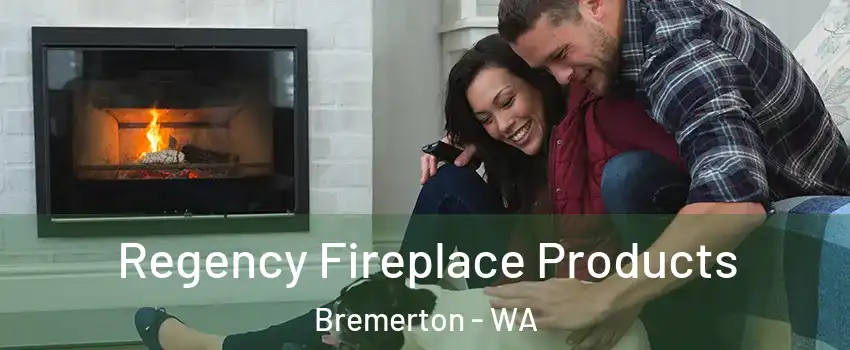  Regency Fireplace Products Bremerton - WA