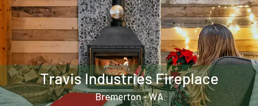  Travis Industries Fireplace Bremerton - WA