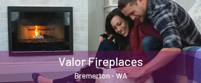  Valor Fireplaces Bremerton - WA