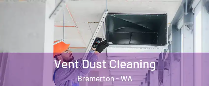  Vent Dust Cleaning Bremerton - WA
