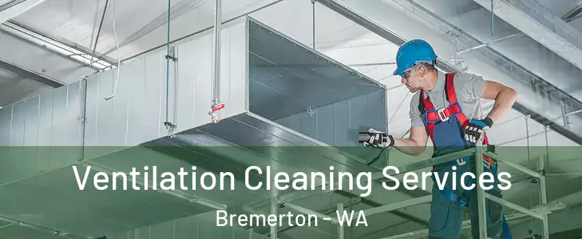  Ventilation Cleaning Services Bremerton - WA