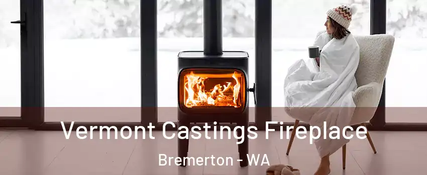  Vermont Castings Fireplace Bremerton - WA