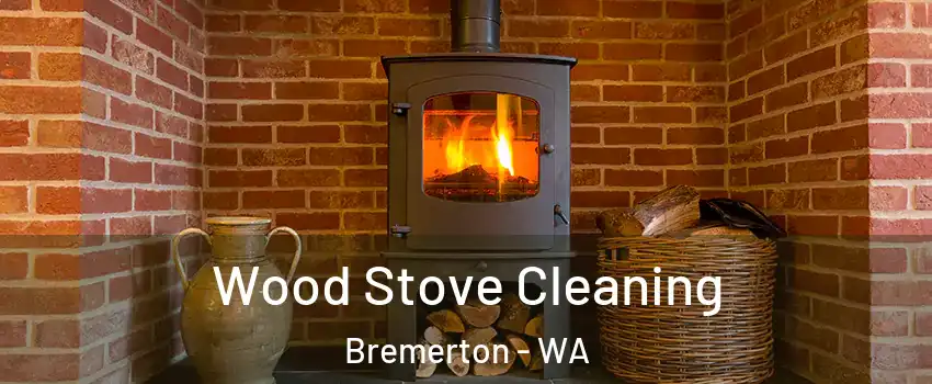  Wood Stove Cleaning Bremerton - WA